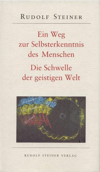 Ein Weg zur Selbsterkenntnis des Menschen /Die Schwelle der geistigen Welt - Rudolf Steiner