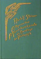 Allgemeine Menschenkunde als Grundlage der Pädagogik - Rudolf Steiner