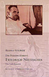 Die Persönlichkeit Friedrich Nietzsches - Rudolf Steiner