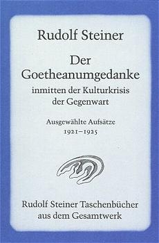 Der Goetheanumgedanke inmitten der Kulturkrisis der Gegenwart - Rudolf Steiner