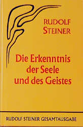 Die Erkenntnis der Seele und des Geistes - Rudolf Steiner