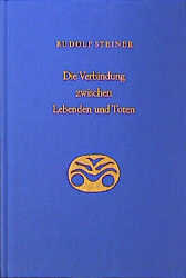 Die Verbindung zwischen Lebenden und Toten - Rudolf Steiner