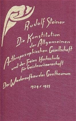 Die Konstitution der Allgemeinen Anthroposophischen Gesellschaft und der Freien Hochschule für Geisteswissenschaft - Rudolf Steiner