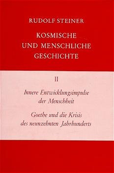 Innere Entwicklungsimpulse der Menschheit. Goethe und die Krisis des neunzehnten Jahrhunderts - Rudolf Steiner