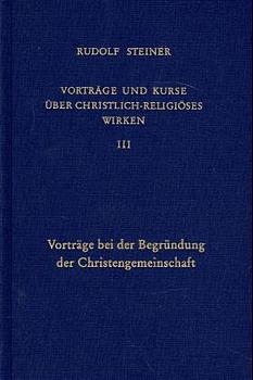 Vorträge und Kurse über christlich-religiöses Wirken III - Rudolf Steiner