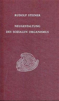 Neugestaltung des sozialen Organismus - Rudolf Steiner