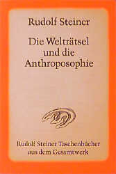 Die Welträtsel und die Anthroposophie - Rudolf Steiner