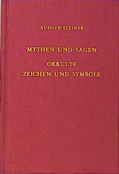 Mythen und Sagen - Okkulte Zeichen und Symbole - Rudolf Steiner