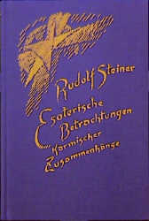 Esoterische Betrachtungen karmischer Zusammenhänge - Rudolf Steiner