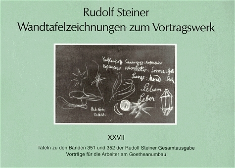 Wandtafelzeichnungen zum Vortragswerk, Bd. XXVII - Rudolf Steiner