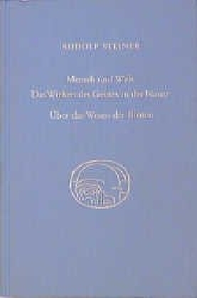 Mensch und Welt. Das Wirken des Geistes in der Natur - über das Wesen der Bienen - Rudolf Steiner