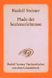 Pfade der Seelenerlebnisse - Rudolf Steiner