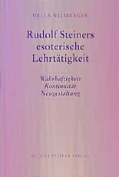 Rudolf Steiners esoterische Lehrtätigkeit - Hella Wiesberger