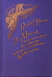 Der Mensch als Zusammenklang des schaffenden, bildenden und gestaltenden Weltenwortes - Rudolf Steiner