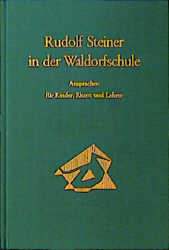 Rudolf Steiner in der Waldorfschule - Rudolf Steiner