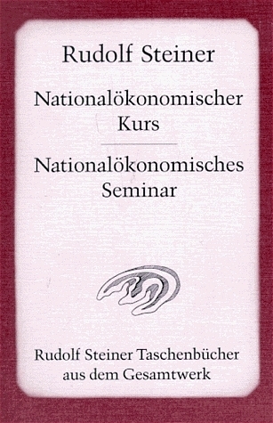 Nationalökonomischer Kurs /Nationalökonomisches Seminar - Rudolf Steiner