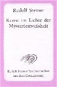 Die Kunst im Lichte der Mysterienweisheit - Rudolf Steiner