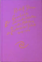 Zur Geschichte und aus den Inhalten der ersten Abteilung der Esoterischen Schule, 1904-1914 - Rudolf Steiner