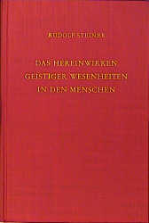 Das Hereinwirken geistiger Wesenheiten in den Menschen - Rudolf Steiner