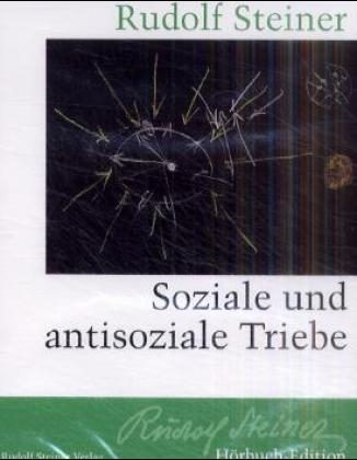 Soziale und antisoziale Triebe, 1 Cassette - Rudolf Steiner