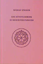 Das Künstlerische in seiner Weltmission - Rudolf Steiner