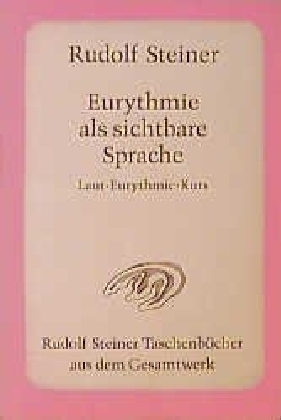 Eurythmie als sichtbare Sprache - Rudolf Steiner