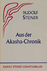 Aus der Akasha-Chronik - Rudolf Steiner