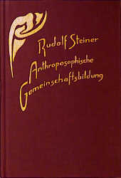 Anthroposophische Gemeinschaftsbildung - Rudolf Steiner