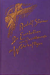 Die Evolution vom Gesichtspunkte des Wahrhaftigen - Rudolf Steiner