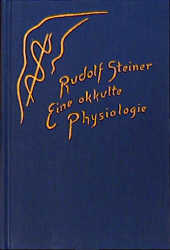 Eine okkulte Physiologie - Rudolf Steiner