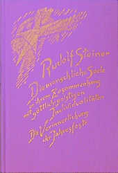 Die menschliche Seele in ihrem Zusammenhang mit göttlich-geistigen Individualitäten - Rudolf Steiner