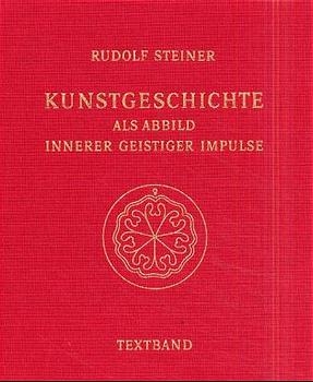 Kunstgeschichte als Abbild innerer geistiger Impulse. 13 Lichtbildervorträge,... / Kunstgeschichte als Abbild innerer geistiger Impulse - Rudolf Steiner