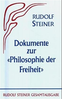 Dokumente zur "Philosophie der Freiheit" - Rudolf Steiner