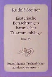 Esoterische Betrachtungen karmischer Zusammenhänge - Rudolf Steiner