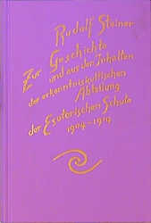 Zur Geschichte und aus den Inhalten der erkenntniskultischen Abteilung der Esoterischen Schule 1904 bis 1914 - Rudolf Steiner