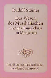 Das Wesen des Musikalischen und das Tonerlebnis im Menschen - Rudolf Steiner