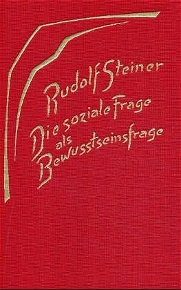 Die soziale Frage als Bewusstseinsfrage. Die geistigen Hintergründe der sozialen Frage I - Rudolf Steiner