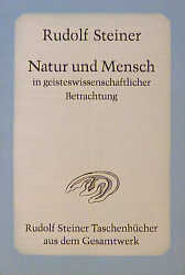 Natur und Mensch in geisteswissenschaftlicher Betrachtung - Rudolf Steiner