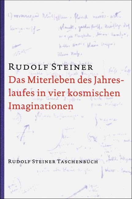 Das Miterleben des Jahreslaufes in vier kosmischen Imaginationen - Rudolf Steiner