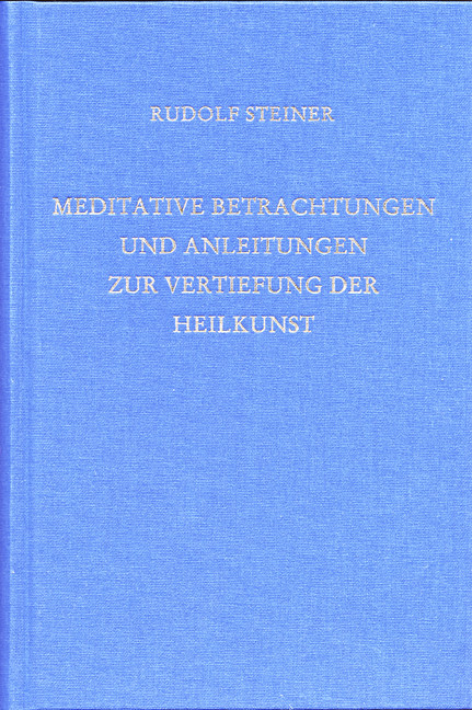 Meditative Betrachtungen und Anleitungen zur Vertiefung der Heilkunst - Rudolf Steiner