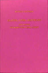 Glaube, Liebe, Hoffnung - Drei Stufen des menschheitlichen Lebens - Rudolf Steiner