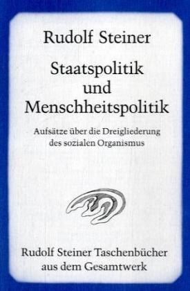 Staatspolitik und Menschheitspolitik - Rudolf Steiner