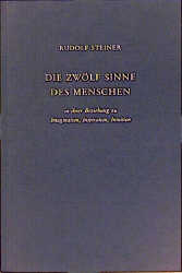 Die zwölf Sinne des Menschen in ihrer Beziehung zu Imagination, Inspiration und Intuition - Rudolf Steiner