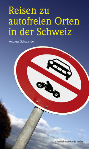 Reisen zu autofreien Orten in der Schweiz - Andreas Schwander