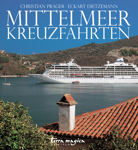 Mittelmeer-Kreuzfahrten - Christian Prager, Eckart Diezemann