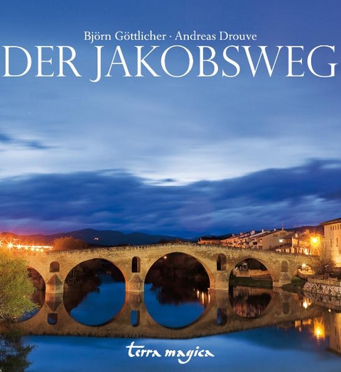 Der Jakobsweg - Björn Göttlicher, Andreas Drouve