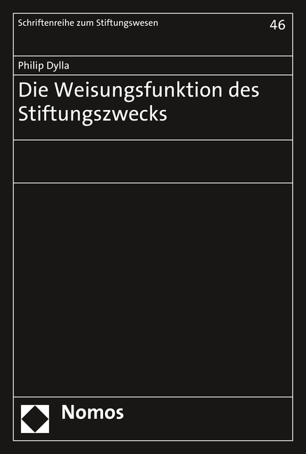 Die Weisungsfunktion des Stiftungszwecks - Philip Dylla