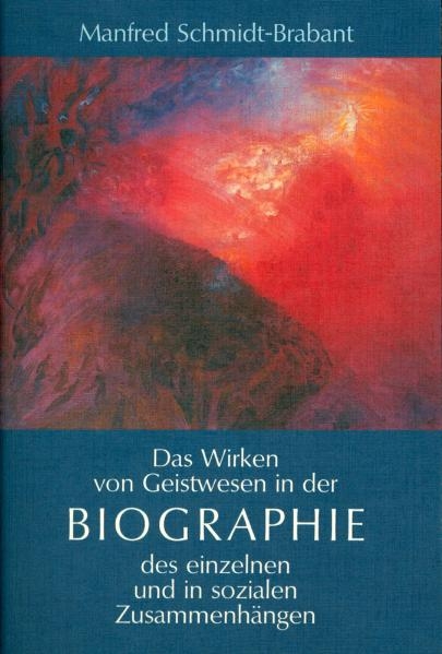 Das Wirken von Geisteswesen in der Biographie des einzelnen und in sozialen Zusammenhängen - Manfred Schmidt-Brabant