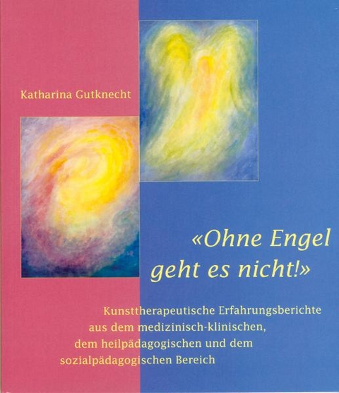 Ohne Engel geht es nicht - Katharina Gutknecht