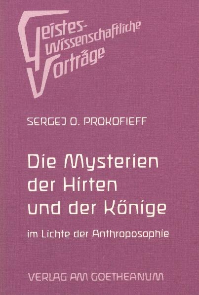 Die Mysterien der Hirten und der Könige im Lichte der Anthroposophie - Sergej O Prokofieff